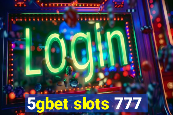 5gbet slots 777